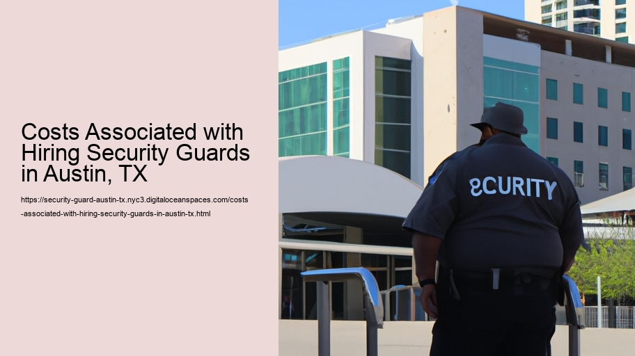 Costs Associated with Hiring Security Guards in Austin, TX