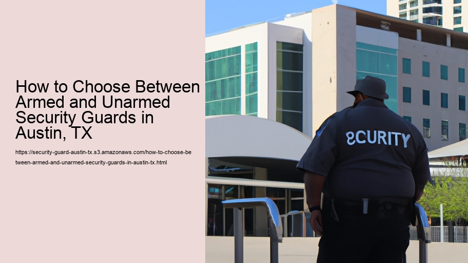 How to Choose Between Armed and Unarmed Security Guards in Austin, TX