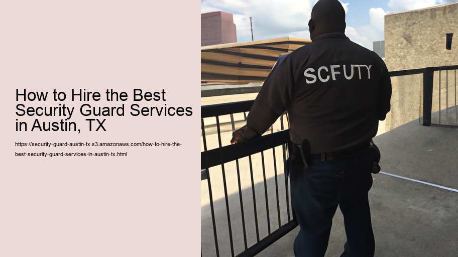 How to Hire the Best Security Guard Services in Austin, TX