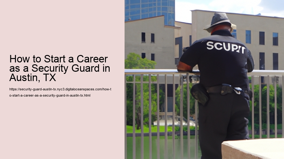 How to Start a Career as a Security Guard in Austin, TX