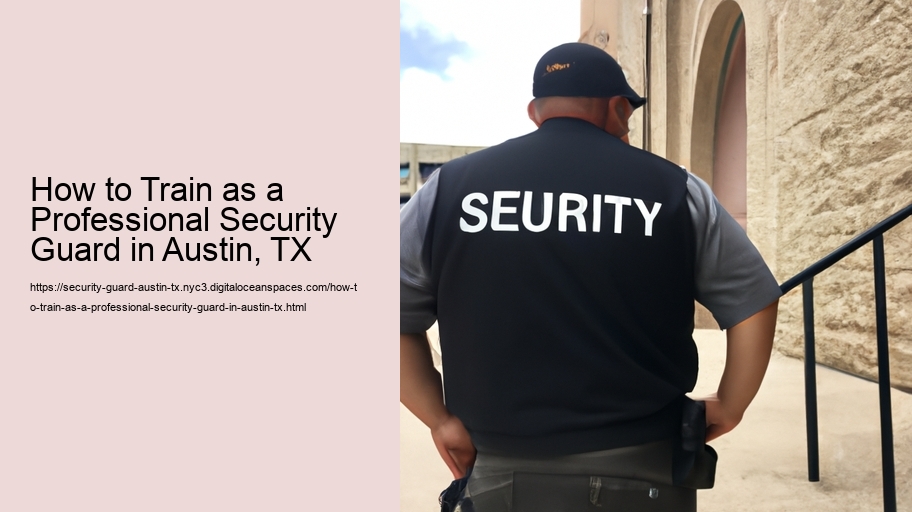 How to Train as a Professional Security Guard in Austin, TX