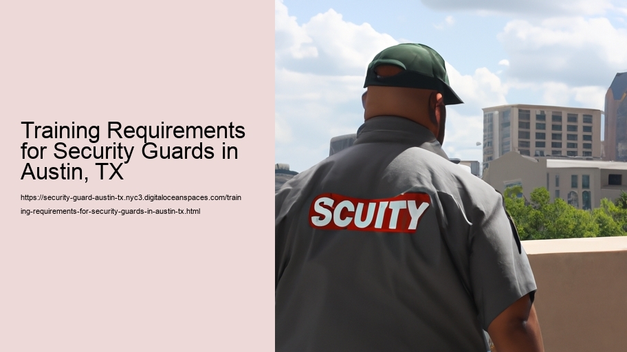 Training Requirements for Security Guards in Austin, TX