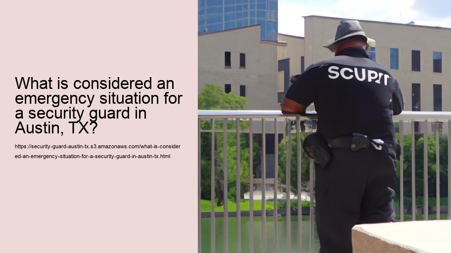 What is considered an emergency situation for a security guard in Austin, TX?