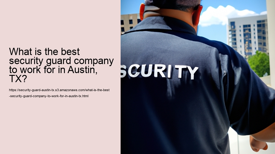 What is the best security guard company to work for in Austin, TX?